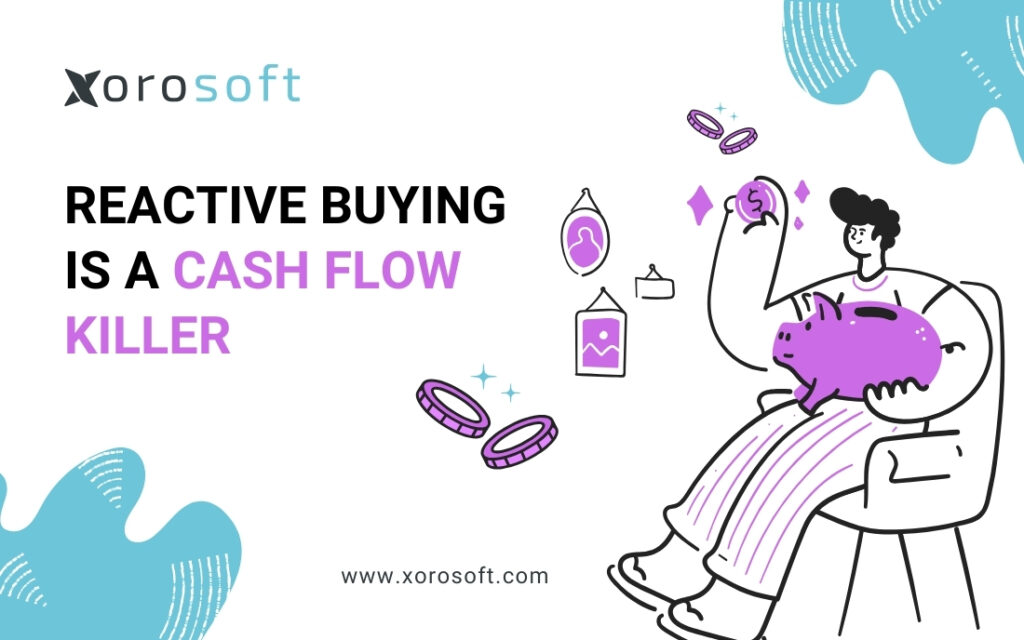 reactive buying impact on cash flow