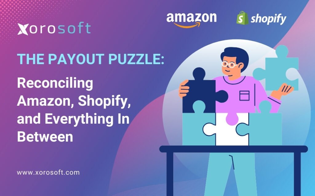 Shopify Amazon payout reconciliation dashboard in Xorosoft ERP
