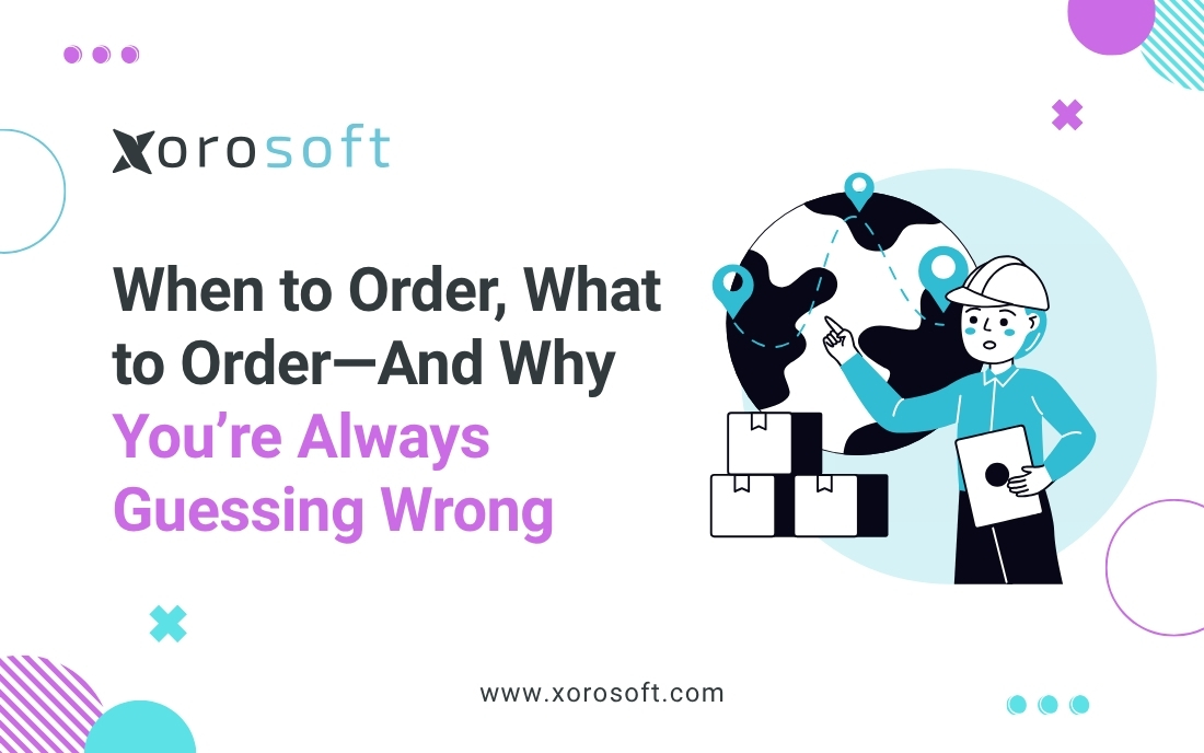 Inventory Forecasting ERP: Stop Guessing Today | Xorosoft