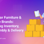 ERP for furniture brands – streamline inventory, assembly, delivery