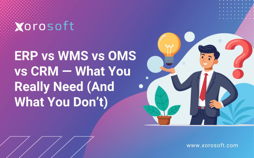 ERP vs WMS vs OMS vs CRM comparison chart for businesses