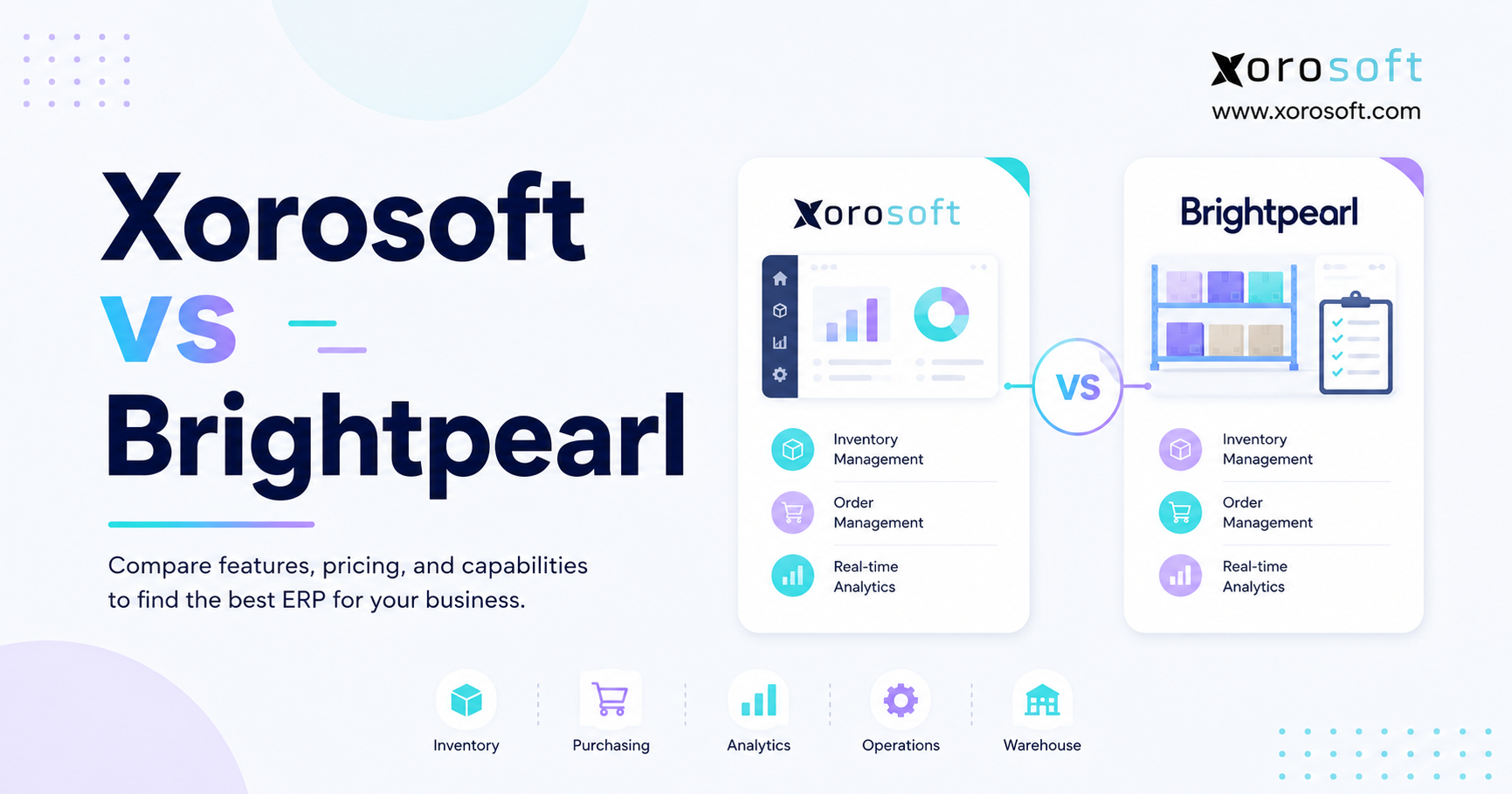 Xorosoft vs Brightpearl comparison for inventory, order management, analytics, purchasing, and warehouse operations