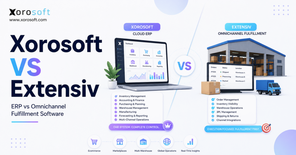 Xorosoft vs Extensiv comparison between cloud ERP and omnichannel fulfillment software.