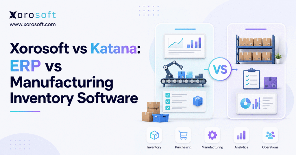 Minimalist Xorosoft blog banner titled “Xorosoft vs Katana: ERP vs Manufacturing Inventory Software,” featuring the Xorosoft logo, a clean side-by-side comparison graphic, warehouse and manufacturing visuals, and icons for inventory, purchasing, manufacturing, analytics, and operations.