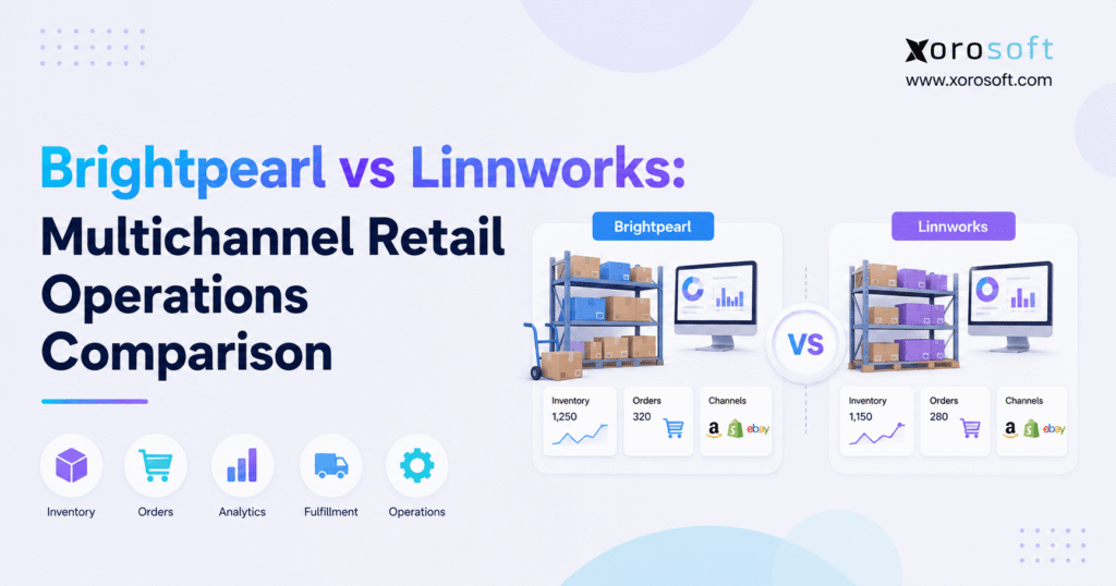 Brightpearl vs Linnworks multichannel retail operations comparison showing inventory, orders, analytics, fulfillment, and ecommerce channel workflows.