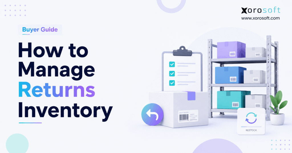 Illustrated blog banner for “How to Manage Returns Inventory” featuring the Xorosoft logo, warehouse shelves with boxes, a checklist, a return arrow icon, and a restock symbol on a clean minimalist background.