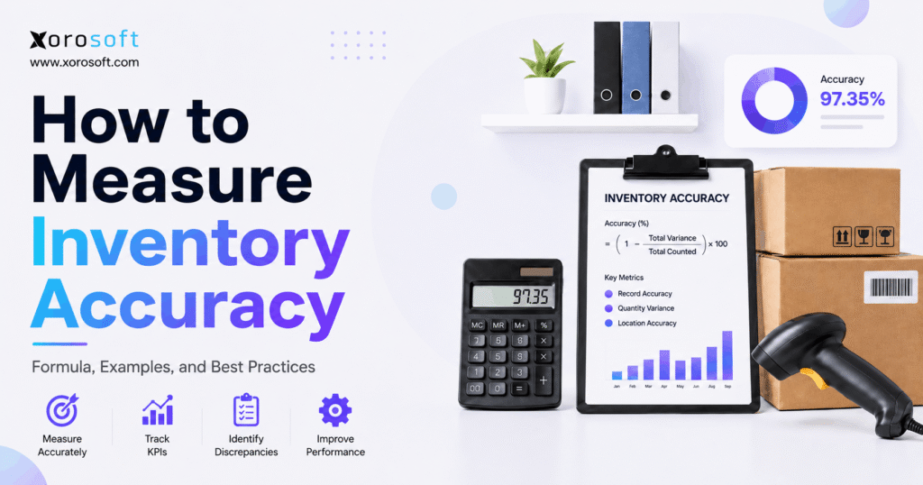 Minimalist Xorosoft blog banner titled “How to Measure Inventory Accuracy” with blue-to-violet gradient text, inventory accuracy formula on a clipboard, calculator, barcode scanner, shipping boxes, and a KPI chart on a soft light background.