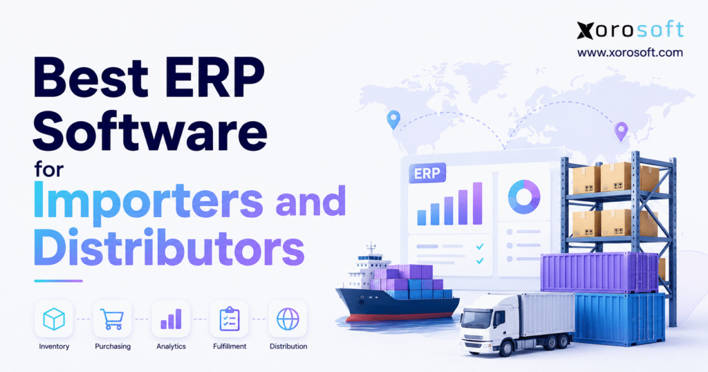 Best ERP software for importers and distributors banner with global shipping, warehouse shelving, containers, truck, ship, and ERP dashboard illustration.