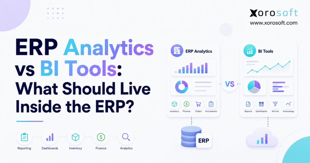 Minimalist blog banner for “ERP Analytics vs BI Tools: What Should Live Inside the ERP?” featuring bold navy and blue-purple gradient text on the left, side-by-side comparison panels for ERP Analytics and BI Tools on the right, small reporting and analytics icons, and the Xorosoft logo with website in the top-right corner.