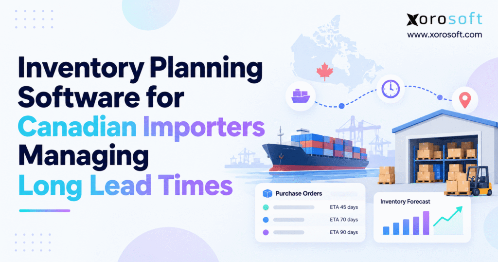 Inventory planning software for Canadian importers managing long lead times.