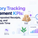 Inventory tracking management KPIs for unposted receipts, transfer aging, and return-to-stock time.