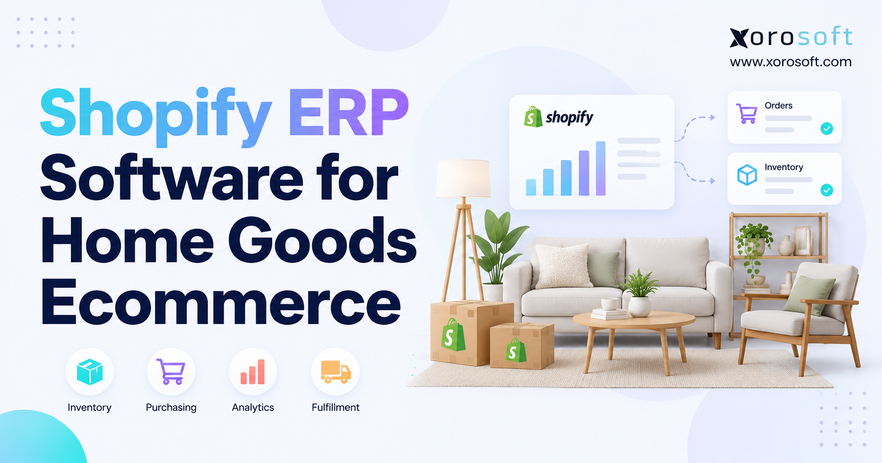 Minimalist blog banner for “Shopify ERP Software for Home Goods Ecommerce” featuring a modern living room setup, Shopify boxes, dashboard cards for orders and inventory, and Xorosoft branding.