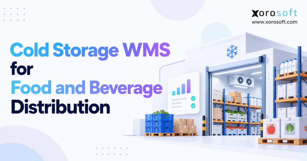 Cold storage WMS for food and beverage distribution blog banner showing a refrigerated warehouse, inventory dashboard, pallets, and Xorosoft branding.