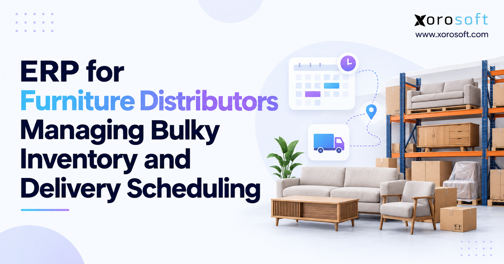 ERP Furniture Distribution Scheduling Banner ERP for furniture distributors managing bulky inventory and delivery scheduling
