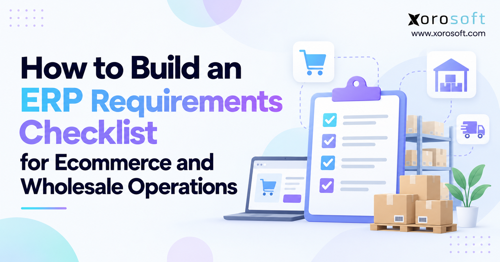 ERP Requirements Checklist for Ecommerce ERP requirements checklist for ecommerce and wholesale operations, featuring inventory, warehouse management, and order fulfillment.