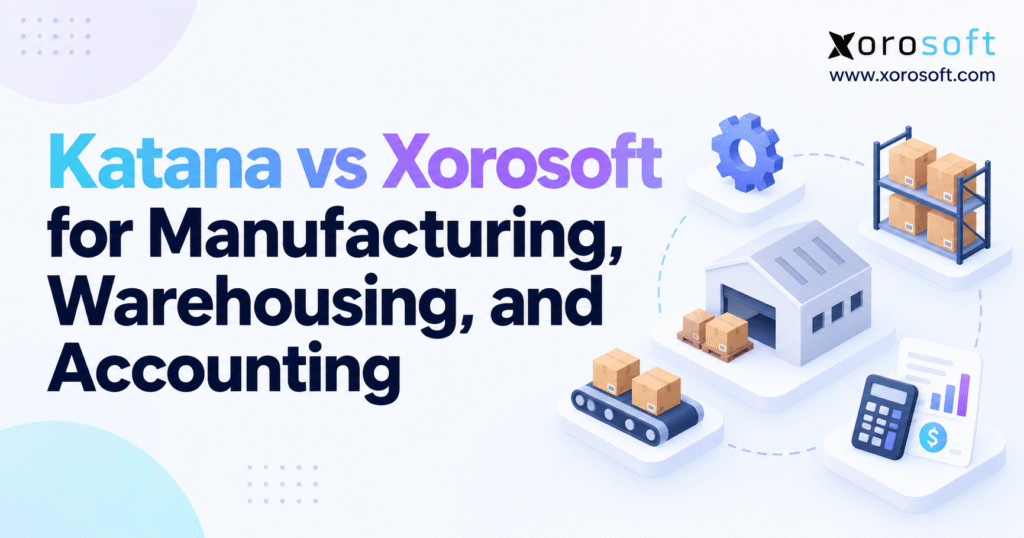 Katana vs Xorosoft comparison graphic for manufacturing, warehousing, and accounting.