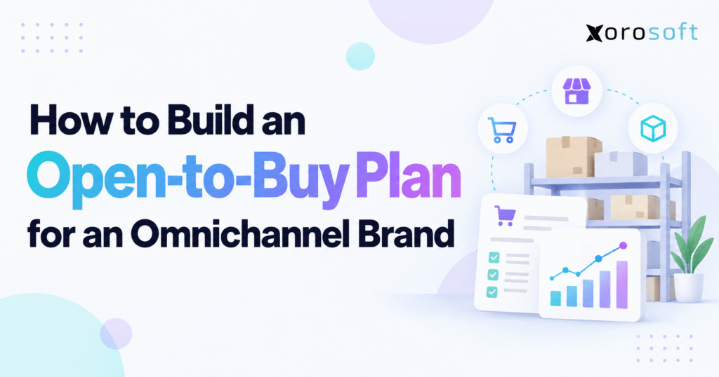 How to build an open-to-buy plan for an omnichannel brand with inventory, purchasing, warehouse management, and sales forecasting.