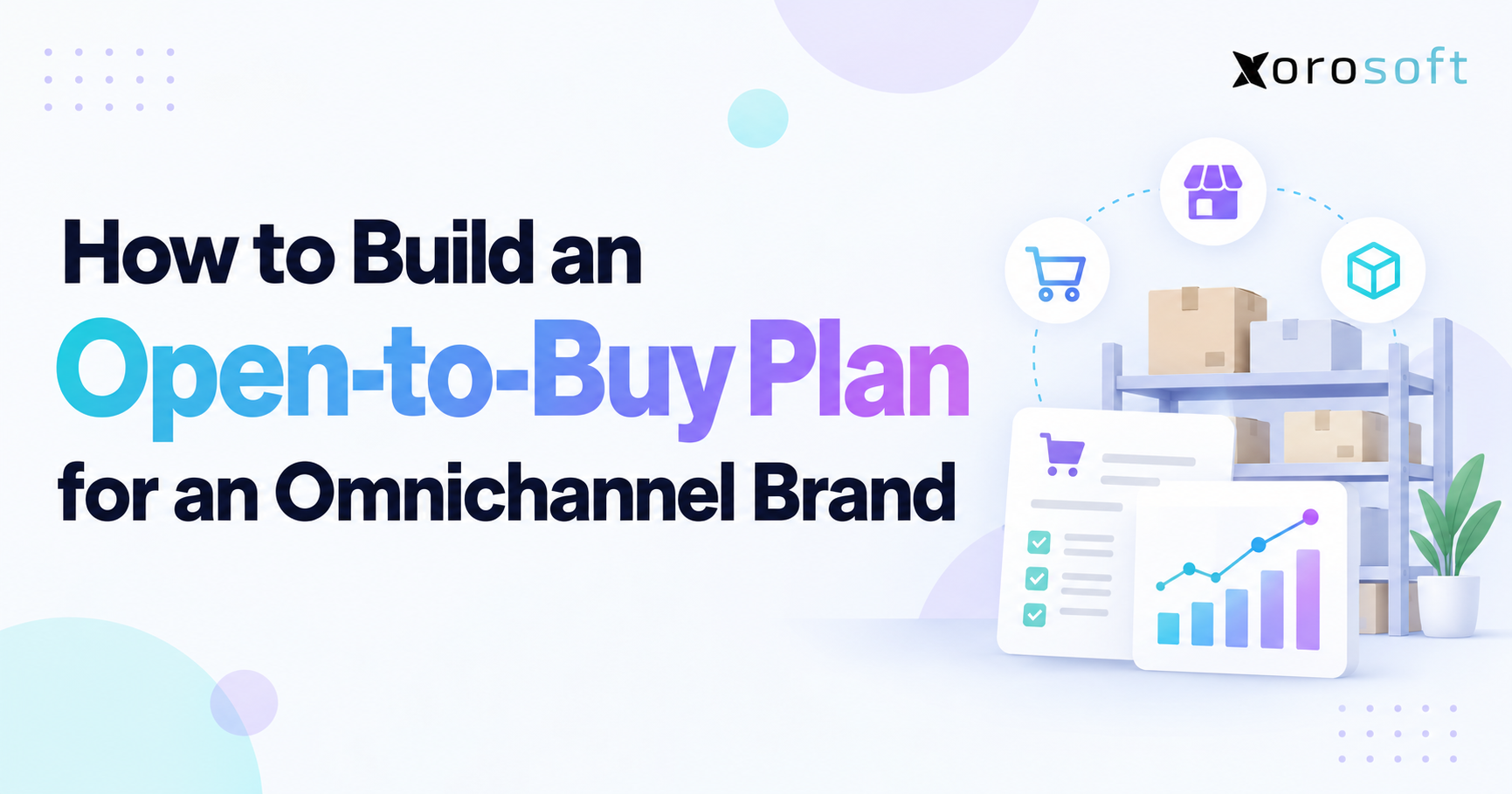 How to build an open-to-buy plan for an omnichannel brand with inventory, purchasing, warehouse management, and sales forecasting.