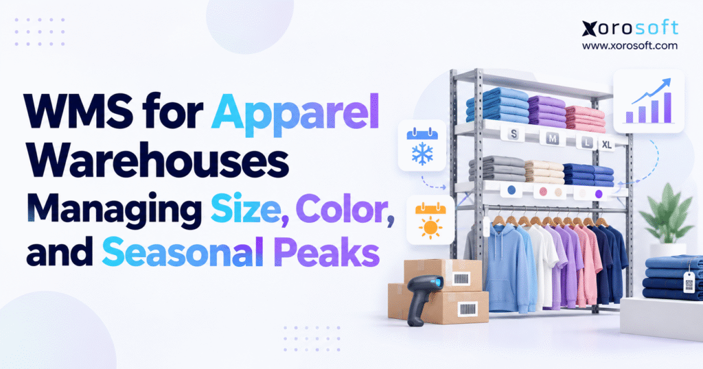 WMS for apparel warehouse size, color, and seasonal inventory management.